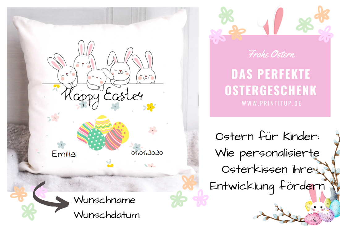 Ostern für Kinder: Wie personalisierte Osterkissen ihre Entwicklung fördern